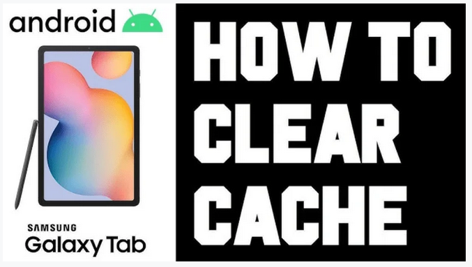 How to Clear Cache Samsung Tablet