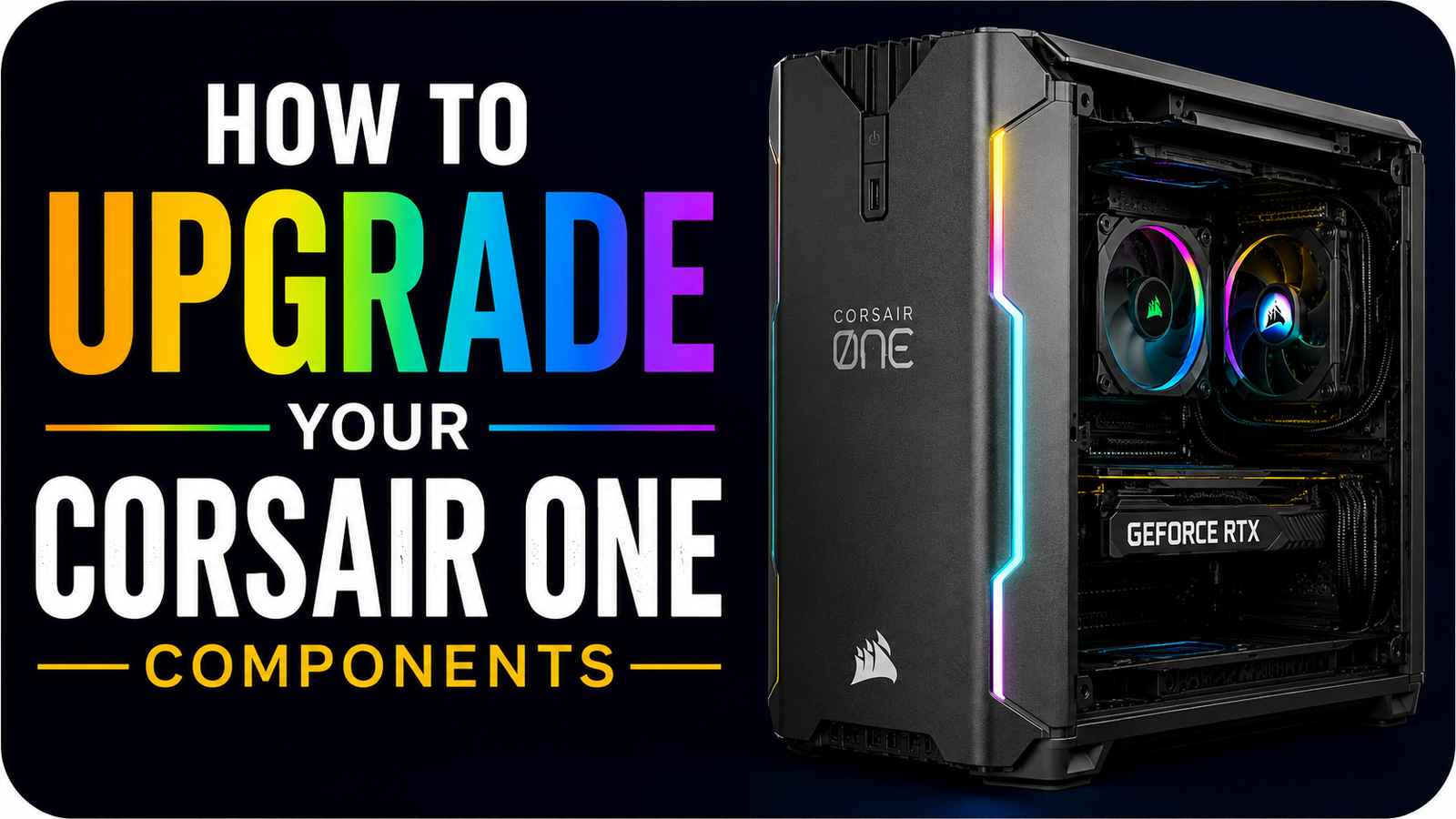 How to Upgrade Your Corsair ONE Components